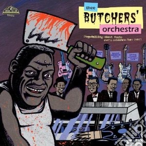 (LP Vinile) Butchers Orchestra - Stop Talking About Music, Let's Cel lp vinile di Orchestra Butchers