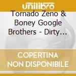 Tornado Zeno & Boney Google Brothers - Dirty Dope Infected Blue Grass cd musicale di Tornado Zeno & Boney Google Brothers