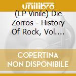 (LP Vinile) Die Zorros - History Of Rock, Vol. 7 lp vinile di Die Zorros