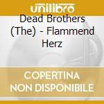 Dead Brothers (The) - Flammend Herz cd