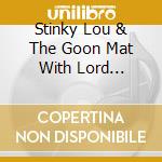 Stinky Lou & The Goon Mat With Lord Benardo - 12 Roots And Boogie Blues Hits cd