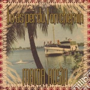 Mama Rosin - Tu As Perdu Ton Chemin cd musicale di Rosin Mama