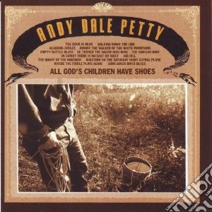 (LP Vinile) Andy Dale Petty - All God's Children Have Shoes lp vinile di Andy dale Petty