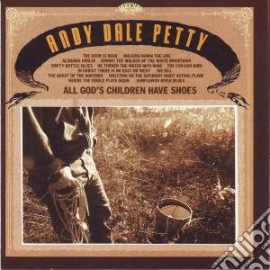 Andy Dale Petty - All God's Children Have Shoes cd musicale di Andy dale Petty