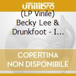 (LP Vinile) Becky Lee & Drunkfoot - I Wanna Kill Myself/Clown Of The Town (7') vinile