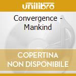 Convergence - Mankind cd musicale di Convergence