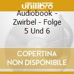 Audiobook - Zwirbel - Folge 5 Und 6 cd