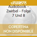 Audiobook - Zwirbel - Folge 7 Und 8 cd