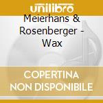 Meierhans & Rosenberger - Wax cd