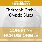 Christoph Grab - Cryptic Blues cd
