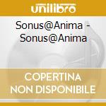 Sonus@Anima - Sonus@Anima cd musicale