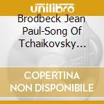 Brodbeck Jean Paul-Song Of Tchaikovsky ??? None But cd