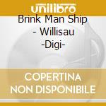 Brink Man Ship - Willisau -Digi- cd