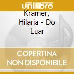Kramer, Hilaria - Do Luar cd