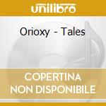 Orioxy - Tales cd musicale