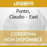 Puntin, Claudio - East cd musicale di Puntin, Claudio