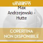 Max Andrzejewski - Hutte