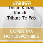 Doran Kanzig Kuratli - Tribute To Fab cd