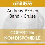 Andreas B?Hlen Band - Cruise