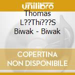 Thomas L??Thi???S Biwak - Biwak cd musicale