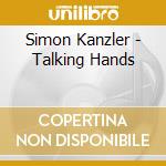 Simon Kanzler - Talking Hands cd