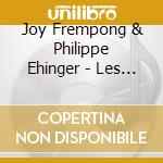 Joy Frempong & Philippe Ehinger - Les Voisins Ne Parlent Pas Tous La M??Me Langue cd