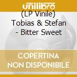 (LP Vinile) Tobias & Stefan - Bitter Sweet vinile