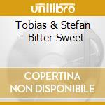 Tobias & Stefan - Bitter Sweet cd