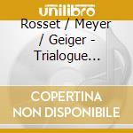 Rosset / Meyer / Geiger - Trialogue (Sacd) cd