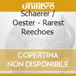 Schaerer / Oester - Rarest Reechoes cd