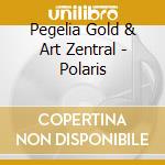 Pegelia Gold & Art Zentral - Polaris cd