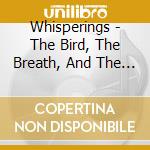 Whisperings - The Bird, The Breath, And The Razorsharp Dream cd