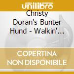 Christy Doran's Bunter Hund - Walkin' The Dog cd musicale di Christy Doran's Bunter Hund