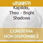 Kapilidis, Theo - Bright Shadows cd