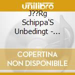 J??Rg Schippa'S Unbedingt - Zirkus Bizarr cd