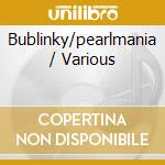 Bublinky/pearlmania / Various cd musicale di V/a