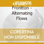 Frontton - Alternating Flows cd musicale