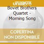 Bovet Brothers Quartet - Morning Song cd