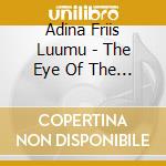 Adina Friis Luumu - The Eye Of The Clown Behind The Spyglass cd musicale