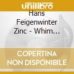 Hans Feigenwinter Zinc - Whim Of Fate cd