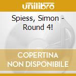 Spiess, Simon - Round 4! cd