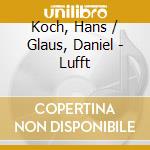 Koch, Hans / Glaus, Daniel - Lufft cd musicale