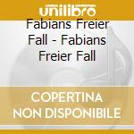 Fabians Freier Fall - Fabians Freier Fall cd musicale