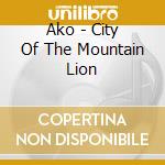 Ako - City Of The Mountain Lion cd