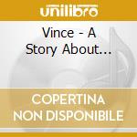 Vince - A Story About... cd