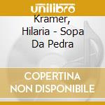 Kramer, Hilaria - Sopa Da Pedra cd musicale