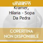 Kramer, Hilaria - Sopa Da Pedra cd
