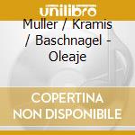 Muller / Kramis / Baschnagel - Oleaje cd musicale