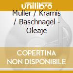 Muller / Kramis / Baschnagel - Oleaje cd