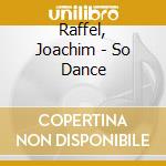 Raffel, Joachim - So Dance cd musicale